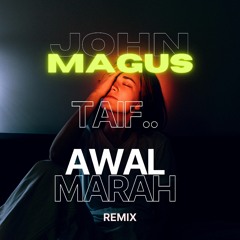 Taif - Awal Marah ( John Magus remix ) طيف - أول مرة