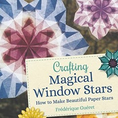 [FREE] EPUB ✏️ Crafting Magical Window Stars: How to Make Beautiful Paper Stars by  F