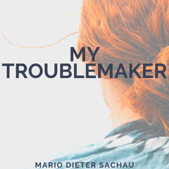 My Troublemaker