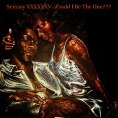 Sextasy XXXXXXV...Could I Be The One