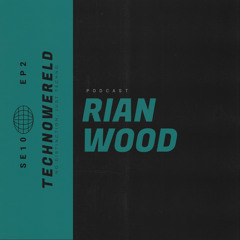 Rian Wood | Techno Wereld Podcast SE10EP2