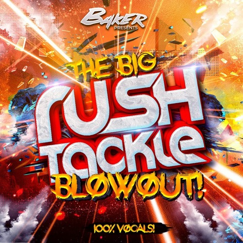 Baker Presents The Big Rush Tackle Blowout 100% Vocals