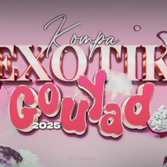 DJ CLEMSO - Exotik 2 KOMPA GOUYAD Mix 2025 (Nouveautés inclus)