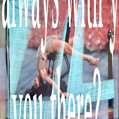 I'm always with you, you there?