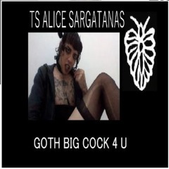 Ts Alice Sargatanas - Goth Big Cock 4 U