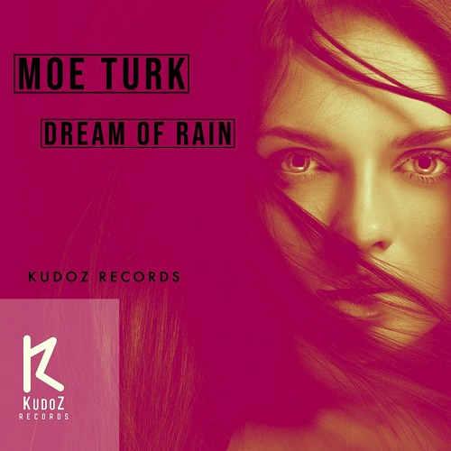 Stream Moe Turk Dream Of Rain (Deep Dub Mix) by KudoZ Records