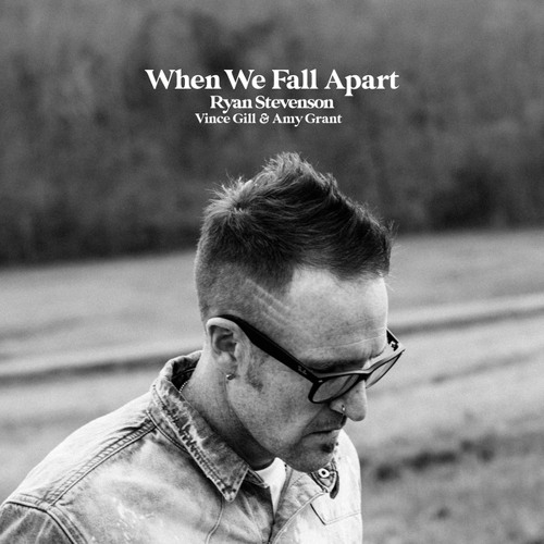 Stream When We Fall Apart (feat. Vince Gill &amp; Amy Grant) by Ryan 