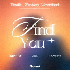 Dawilk, 2FarAway & Westerlund - Find You (feat. Jaime Deraz)