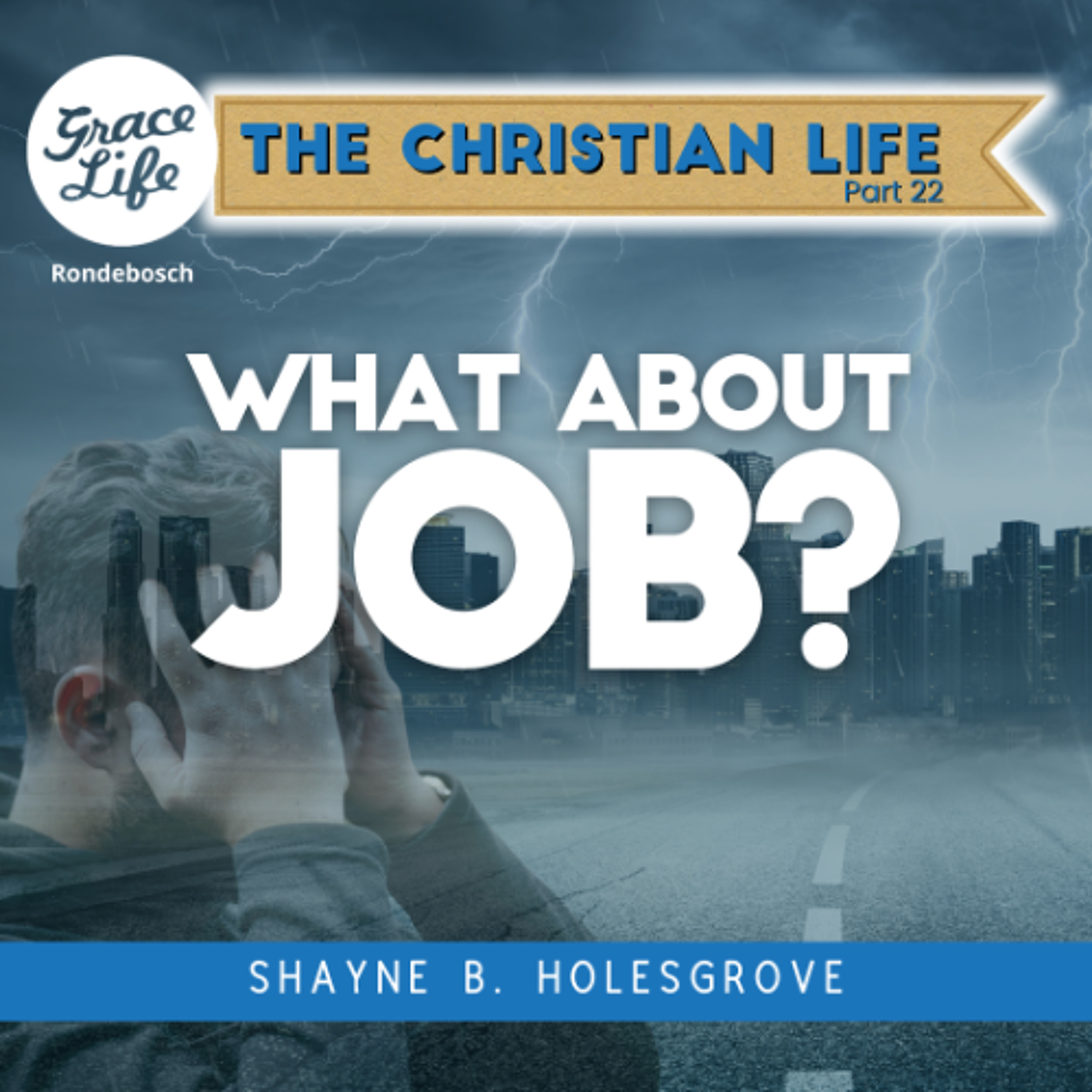 The Christian Life - Part 22 - What About Job? -  Shayne Holesgrove (Rondebosch) episode artwork