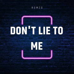 ROMZO - DON'T LIE TO ME