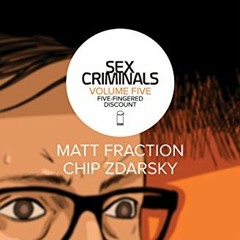 ✔️ [PDF] Download Sex Criminals Vol. 5: Five-Fingered Discount by  Matt Fraction,Chip Zdarsky,Ch