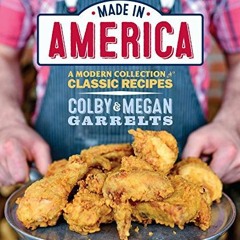 [Read] EPUB 📍 Made in America: A Modern Collection of Classic Recipes by  Megan Garr