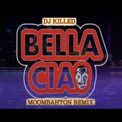 DJ Killed - Bella Ciao (Moombahton Remix)
