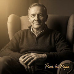 POUR TOI PAPA