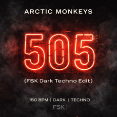 Arctic Monkeys - 505 (FSK Techno Edit)