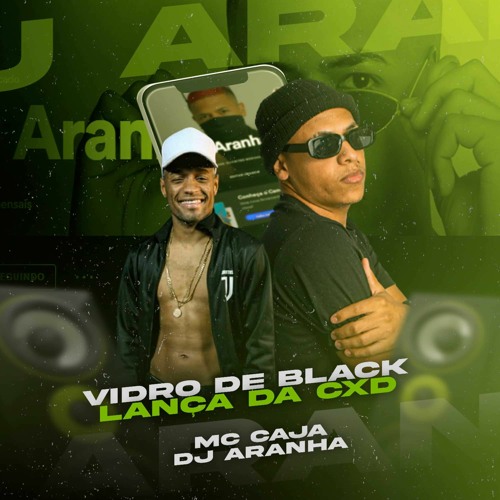 MC CAJA -VIDRO DE BLACK LANÇA DA CXD [ DJ ARANHA ] FAIXA DO SET