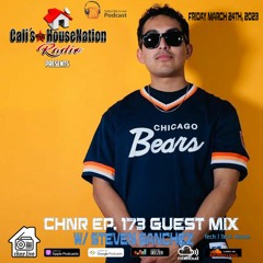 Ep. 173 Guest Mix CHNR w/ Steven Sanchez ( Tech | House )