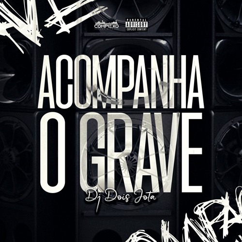 ACOMPANHA O GRAVE - DJ DOIS JOTA (COMPLEXO DOS HITS)