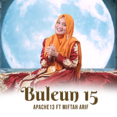 Buleun 15 - Apache13 Feat Miftah Arif