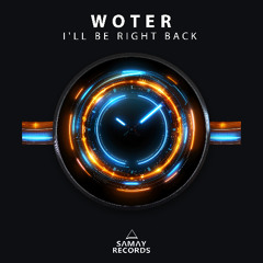 WoTeR - I'll Be Right Back (Samay Records)