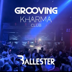 Ballester @ Kharma "Grooving"