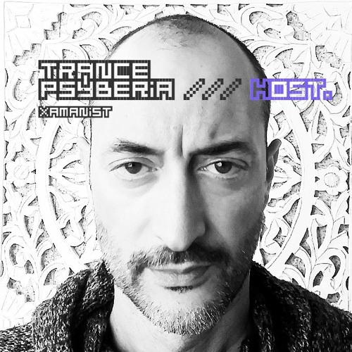 Trance Psyberia /// HOST Xamanist.