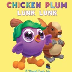 Access PDF 💖 Chicken Plum Lunk Lunk: A Blended Family Tale by William Fenholt by  Wi