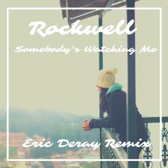 Rockwell - Somebody's Watching Me (Eric Deray Remix)