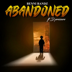 Abandoned (feat. D Pressure)