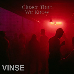 Closer Than We Know