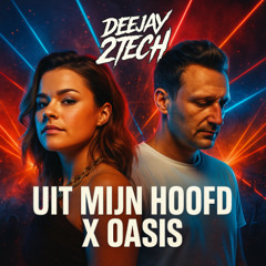 Uit mijn hoofd X Oasis (HARD EDIT)