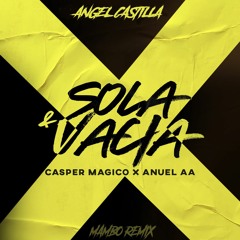 SOLA Y VACIA - CASPER MAGICO ✖ ANUEL AA [MAMBO REMIX] Angel Castilla