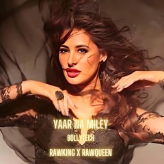 Yaar Na Miley BollyTech - RawKing X RawQueen