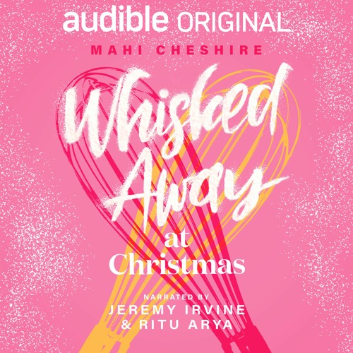 Stream Whisked Away at Christmas by Mahi Cheshire, Narrated by Ritu