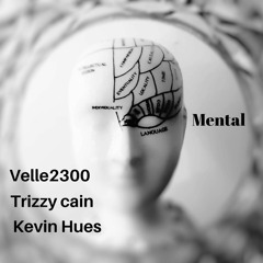 Mental Feat Kevin Hues & Trizzy Cain