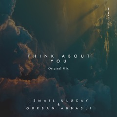 İsmail Uluçay & Gurban Abbasli - Think About You