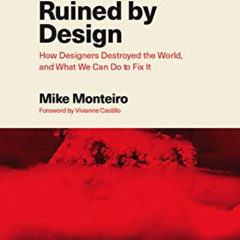 ACCESS EPUB 📘 Ruined by Design: How Designers Destroyed the World, and What We Can D