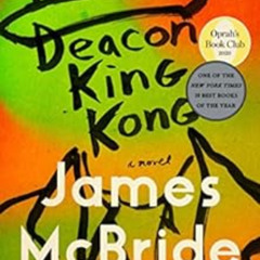 [ACCESS] EBOOK 📧 Deacon King Kong: A Novel by James McBride [PDF EBOOK EPUB KINDLE]