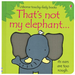 VIEW EBOOK 🖋️ That's Not My Elephant...(Usborne Touchy-Feely Books) by  Fiona Watt &
