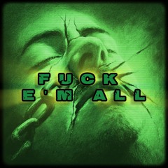 Fuck E'm All