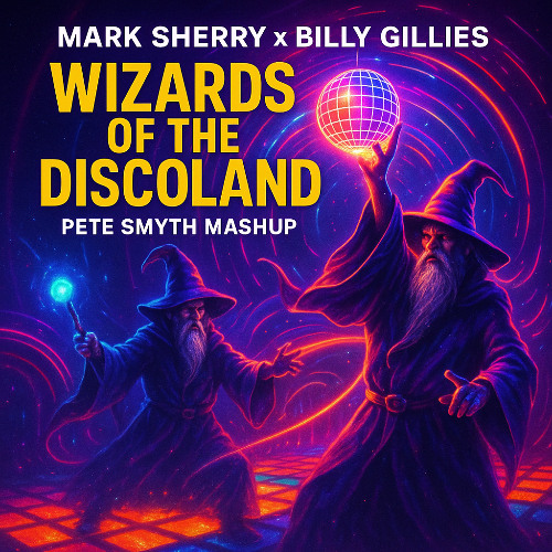Mark Sherry x Billy Gillies - Wizards of the Discoland (Pete Smyth Mashup) [FREE DOWNLOAD]