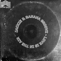 Jackie & Banana Groovz - Love Is In The Air (Original Mix)