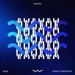 Wake - Always Together EP [GWTF011]