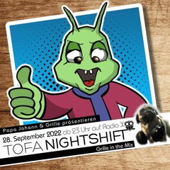 28.09.2022 - ToFa Nightshift mit Grille in the Mix