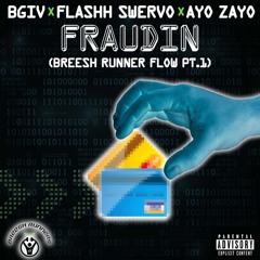 BG4 x FLASHH x AYO ZAYO - FRAUDIN (BREESH RUNNER FLOW)