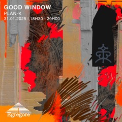 Plan-k - Good Window (Janvier 2025)
