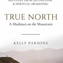 Read ebook [PDF] True North: A Mad Man on the Mountain