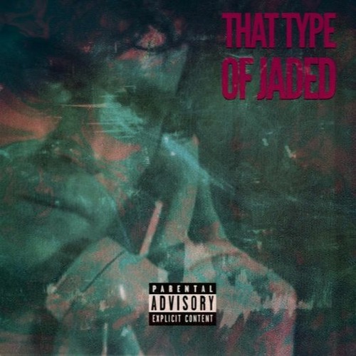 Type1ne & Jayd3d - That Type Of Jaded (Prod. By Nttwxrk & Type1ne)