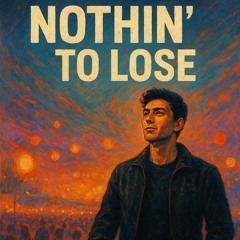 NOTHING TO LOSE