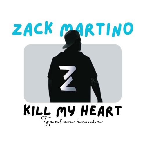 Zack Martino - Kill My Heart (TYPEBOX Remix)